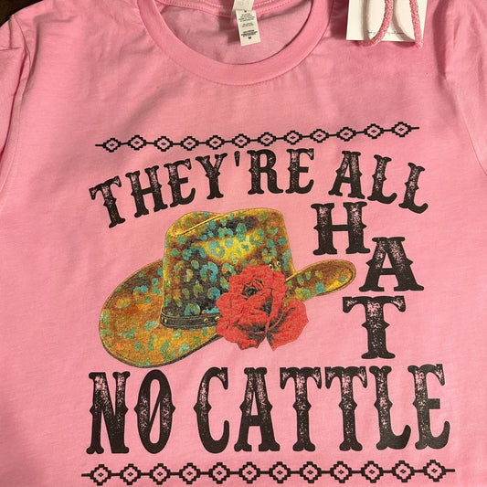 They’re all hat, no cattle custom t-shirt